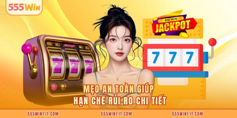 Mẹo an toàn giúp hạn chế rủi ro chi tiết