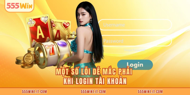 Một số lỗi dễ mắc phải khi login tài khoản