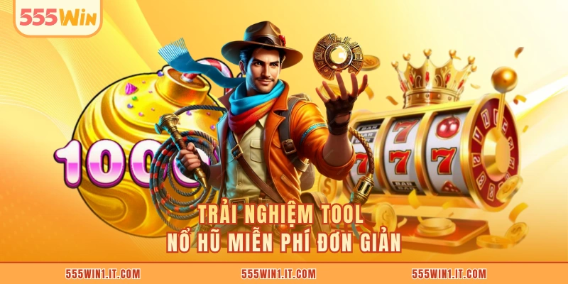 Trải nghiệm tool nổ hũ miễn phí đơn giản